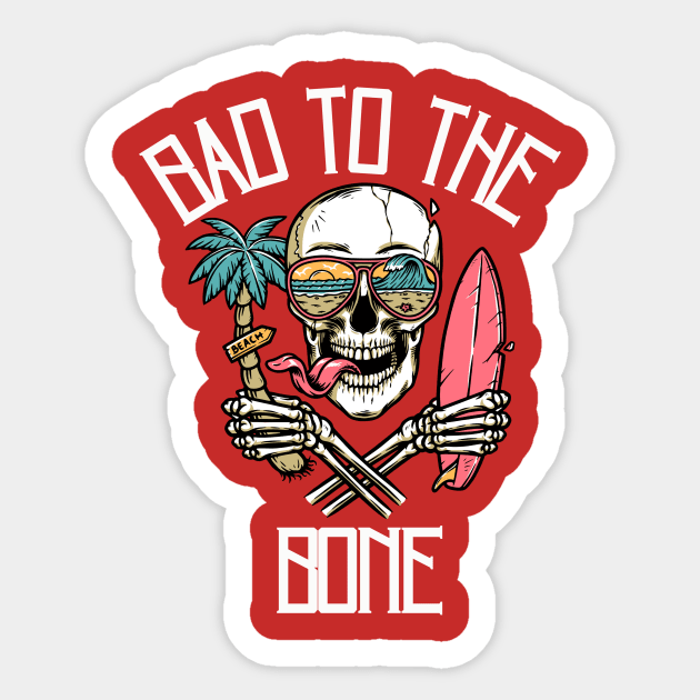 Bad to the Bone Sticker by BandaraxStore